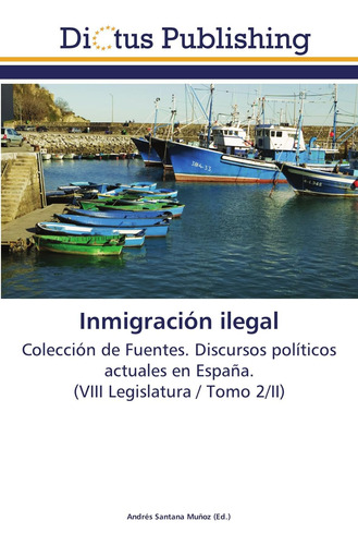 Libro: Ilegal: Colección De Fuentes. Discursos Políticos Act