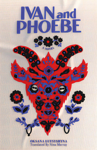 Ivan And Phoebe, De Lutsysyna, Oksana. Editorial Deep Vellum Pub, Tapa Dura En Inglés