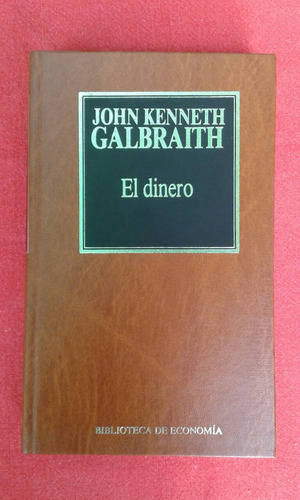 El Dinero / John Kenneth Galbraith