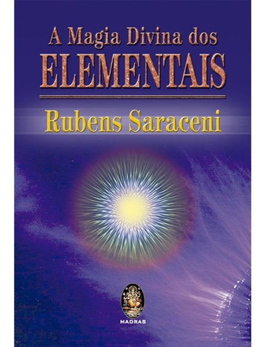 A Magia Divina Dos Elementais Rubens Saraceni