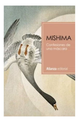 Confesiones De Una Mascara, Es Una Novela Del Escritor Japonés Yukio Mishima De 1949., De Mishima, Yukio., Vol. No. Alianza Editorial, Tapa Dura En Español, 2020