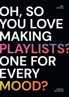 Libro Oh, So You Love Making Playlists? One For Every Moo...