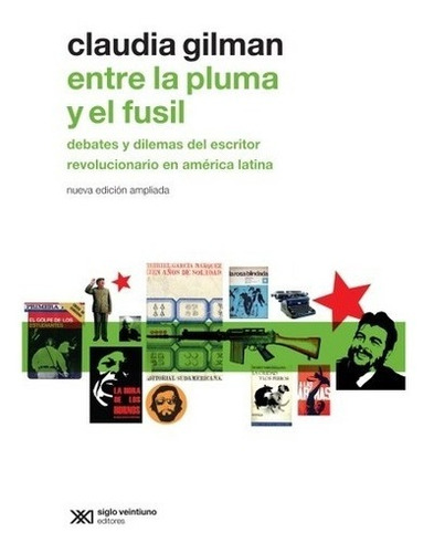 Libro Entre La Pluma Y El Fusil - Claudia Gilman - Siglo Xxi