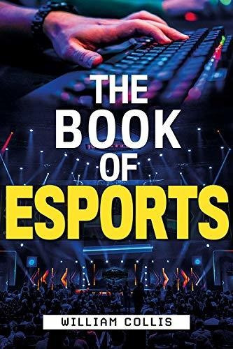 Book : The Book Of Esports The Definitive Guide To...