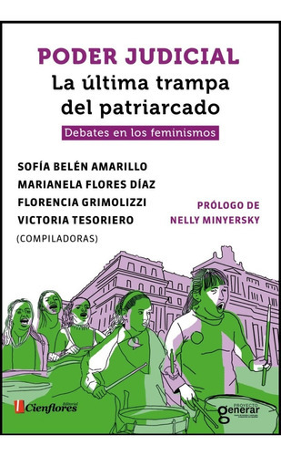 Poder Judicial La Ultima Trampa Del Patriarcado: Debates En Los Feminismos, De Amarillo, Sofia Belen., Vol. 1. Editorial Cienflores, Tapa Blanda En Español, 2022