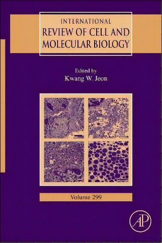 International Review Of Cell And Molecular Biology: Volume 299, De Kwang W. Jeon. Editorial Elsevier Science Publishing Co Inc, Tapa Dura En Inglés