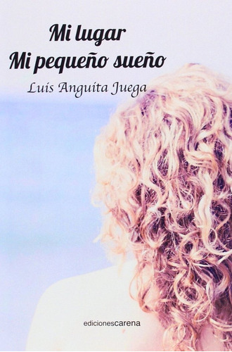 Mi Lugar. Mi Pequeãâ±o Sueãâ±o, De Anguita Juega, Luis. Editorial Ediciones Carena, Tapa Blanda En Español