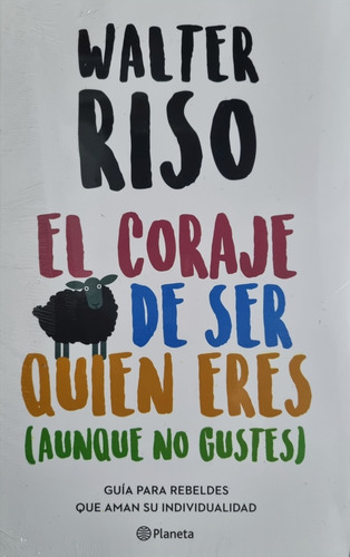 El Coraje De Ser Quién Eres - Walter Riso