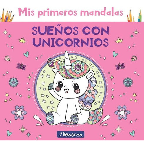 Mis Primeros Mandalas : Sue¤os Con Unicornios De Anonimo