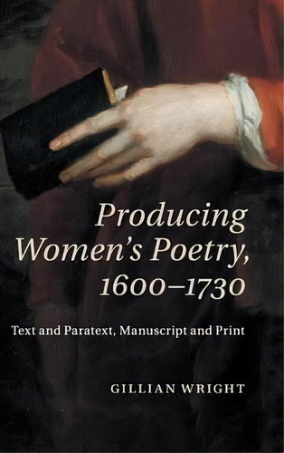 Producing Women's Poetry, 1600-1730, De Gillian Wright. Editorial Cambridge University Press, Tapa Dura En Inglés