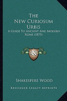 Libro The New Curiosum Urbis : A Guide To Ancient And Mod...
