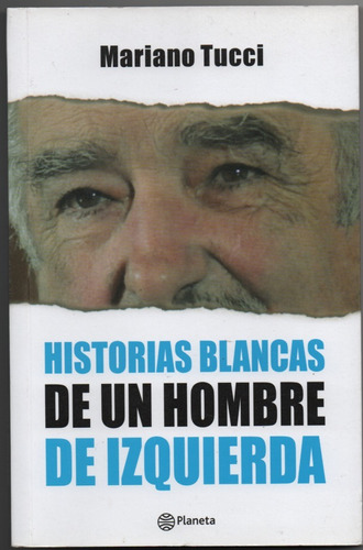 Pepe  Mujica.  Historias Blancas ..  Tucci.  ¡¡oferta!!