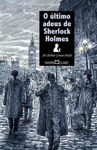 O último adeus de Sherlock Holmes, de Doyle, Arthur Conan. Série Coleção a obra-prima de cada autor (133), vol. 133. Editora Martin Claret Ltda, capa mole em português, 2012