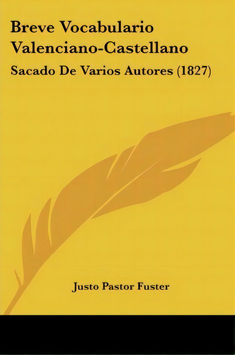 Breve Vocabulario Valenciano-castellano, De Justo Pastor Fuster. Editorial Kessinger Publishing, Tapa Blanda En Español