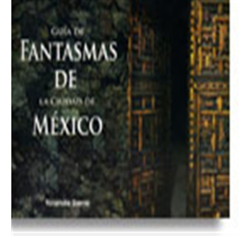 Guia De Fantasmas De La Ciudad De Mexico