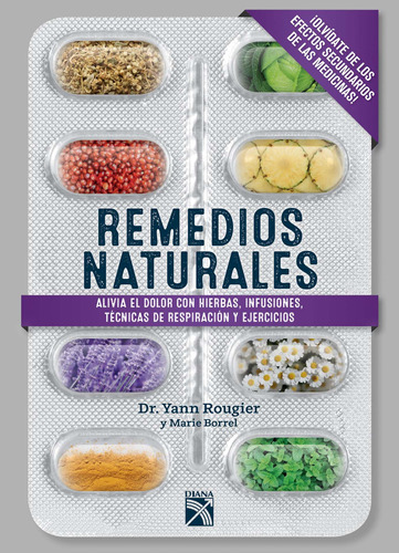 Remedios Naturales, de Dr. Yann Rougier. Serie Guías prácticas Editorial Diana México, tapa blanda en español, 2019
