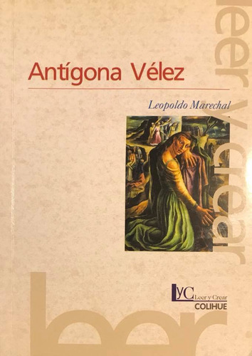 Antígona Vélez - Leopoldo Marechal (Usado)