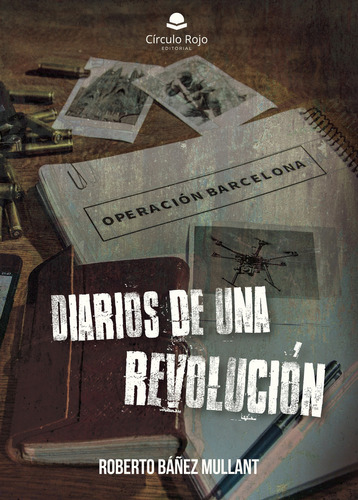 DIARIOS DE UNA REVOLUCIÓN, de Báñez Mullant  Roberto.. Grupo Editorial Círculo Rojo SL, tapa blanda, edición 1.0 en español