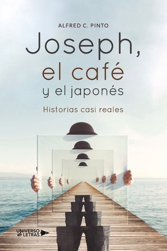 JOSEPH, EL CAFÉ Y EL JAPONÉS, de Alfred C. Pinto. Editorial Universo de Letras, tapa blanda, edición 1era edición en español