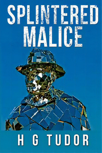 Splintered Malice, De Tudor, H. G.. Editorial Createspace, Tapa Blanda En Inglés