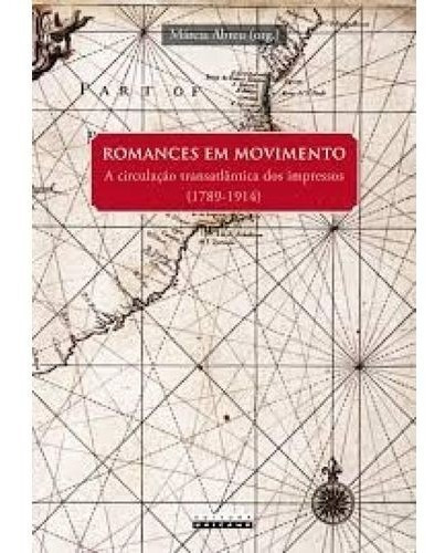 Romances Em Movimento - A Circulacao Transatlantica Dos Impr