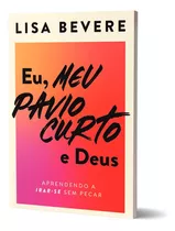 Comprar Livro: Eu, Meu Pavio Curto E Deus: Aprendendo A Irar-se Sem Pecar - Lisa Bevere, De Lisa Bevere. Editora Vida Melhor Em Português