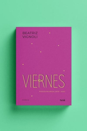 Viernes: Poesía reunida (1979-2021), de Beatriz Vignoli. Editorial Nebliplateada, tapa blanda en español, 2022