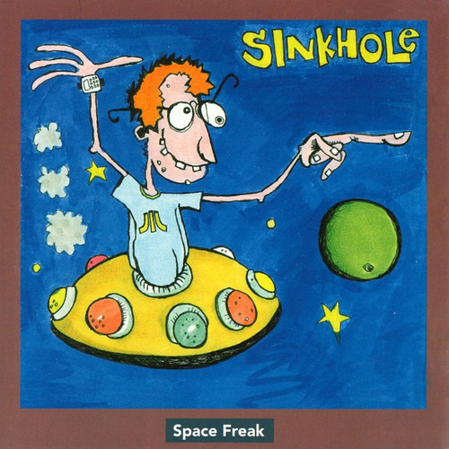Sinkhole - Space Freak 