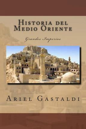 Libro Historia Del Medio Oriente - Ariel Marcelo Gastaldi