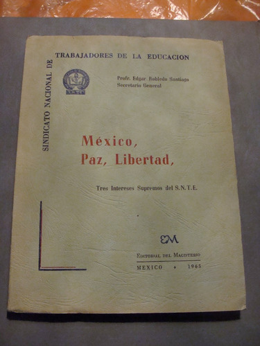 Libro Mexico , Paz , Libertad , Sindicato Nacional De Trabaj