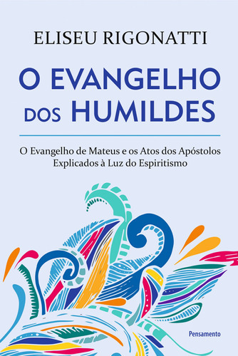 O Evangelho Dos Humildes: O Evangelho De Mateus E Os Atos Do, De Rigonatti, Eliseu. Editora Pensamento, Capa Mole Em Português