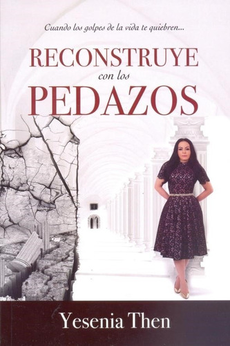 Libro Reconstruye Con Los Pedazos - Yesenia Then - Renacer