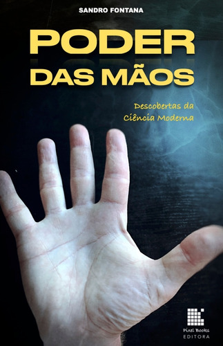 Livro Poder Das Mãos - Descobertas Da Ciência Moderna