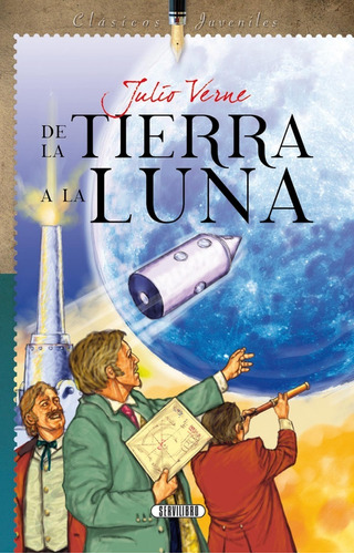 Imagen 1 de 3 de De La Tierra A La Luna. Julio Verne. Clasicos Juveniles. 