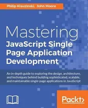 Comprar Libro Mastering Javascript Single Page Application Develo...