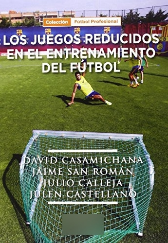 Libro Los Juegos Reducidos En El Entrenamiento Del Futbol De