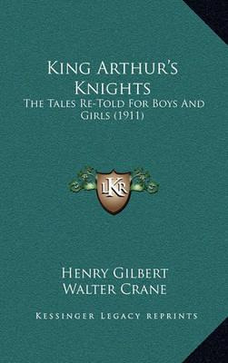 Libro King Arthur's Knights : The Tales Re-told For Boys ...