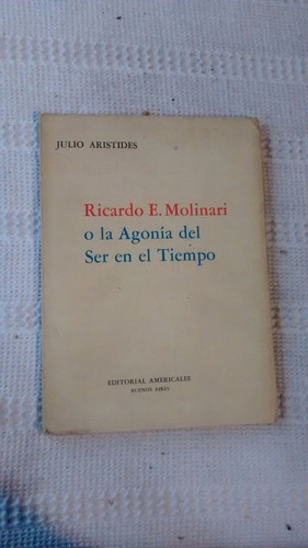 Ricardo Molinari O La Agonia Del Ser En El Tiempo Aristides