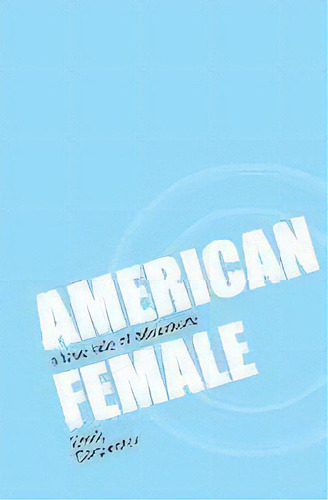 American Female : A True Tale Of Adventure, De Abigail Gallagher. Editorial Doo Doo Style, Tapa Blanda En Inglés