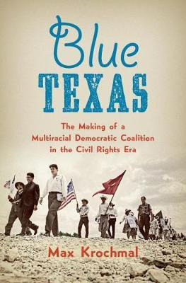 Libro Blue Texas : The Making Of A Multiracial Democratic...