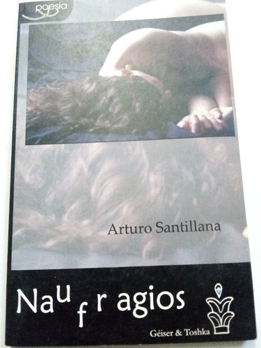 Libro De Poesía Naufragios Arturo Santillana Firmado Autor