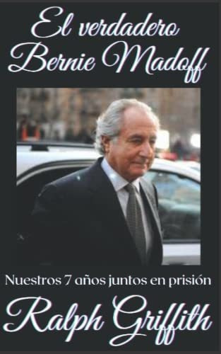 Libro : El Verdadero Bernie Madoff Nuestros 7 Años Juntos 