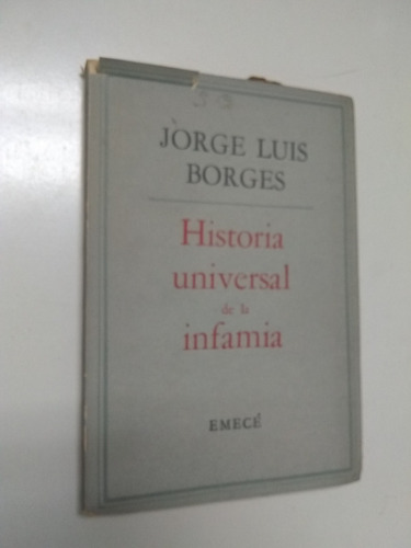 Historia Universal De La Infamia De Jorge L Borges. Emece. 