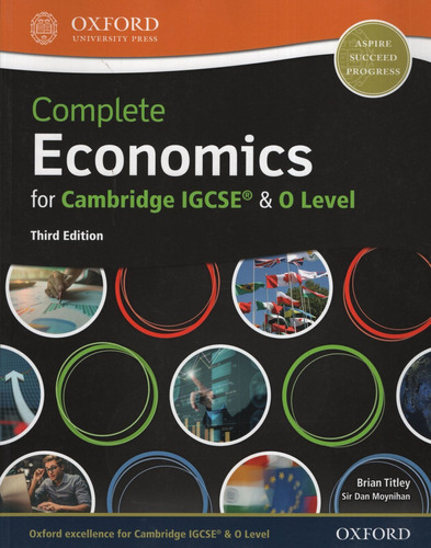 COMPLETE ECONOMICS FOR CAMBRIDGE IGCSE & O LEVEL -  ST *3Ed, de MOYNIHAN, Dan & TITLEY, Brian. Editorial Oxford University Press, tapa blanda, edición 3 en inglés, 2018