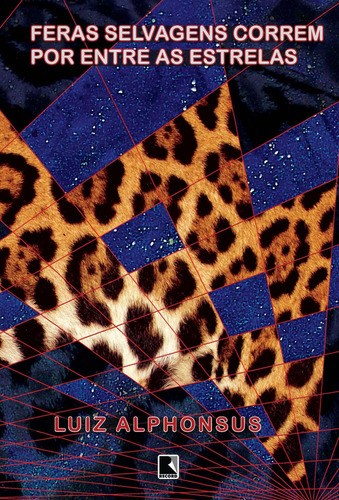 Feras selvagens correm por entre as estrelas, de Alphonsus, Luiz. Editora Record Ltda., capa mole em português, 2011