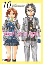 Comprar Your Lie In April 10, De Naoshi Arakawa. Serie Your Lie In April, Vol. 10. Editorial Ivrea, Tapa Blanda En Español, 2023