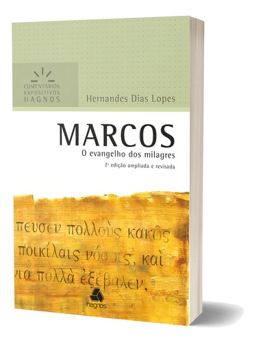 Marcos - Comentários Expositivos Hagnos: O Evangelho Dos Milagres, De Lopes, Hernandes Dias. Editora United Press, Capa Mole, Edição 1ª Edição - 2012 Em Português