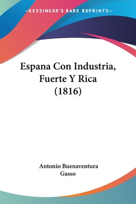 Libro Espana Con Industria, Fuerte Y Rica (1816) - Gasso,...