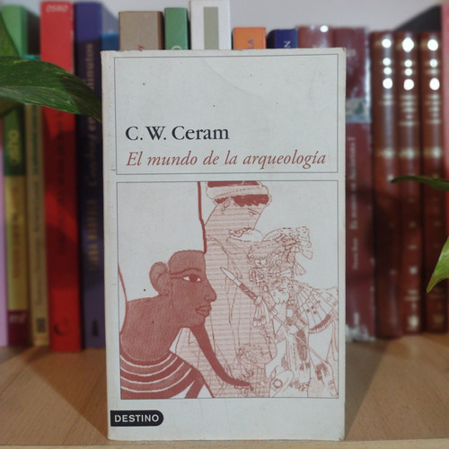 El Mundo De La Arqueología - C. W. Ceram