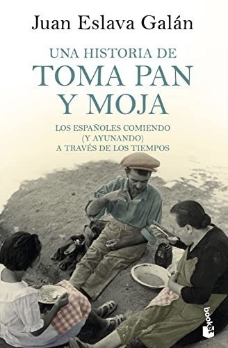Una Historia De Toma Pan Y Moja: Los Españoles Comiendo (y A